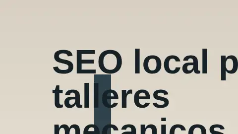 Home Page Consultor SEO revisando visibilidad local y citas online para un taller mecánico en Valencia